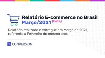 Análise do relatório e-commerce no Brasil | Março/21